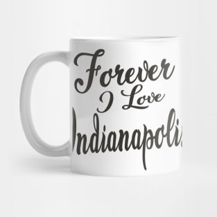 Forever i love Indianapolis Mug